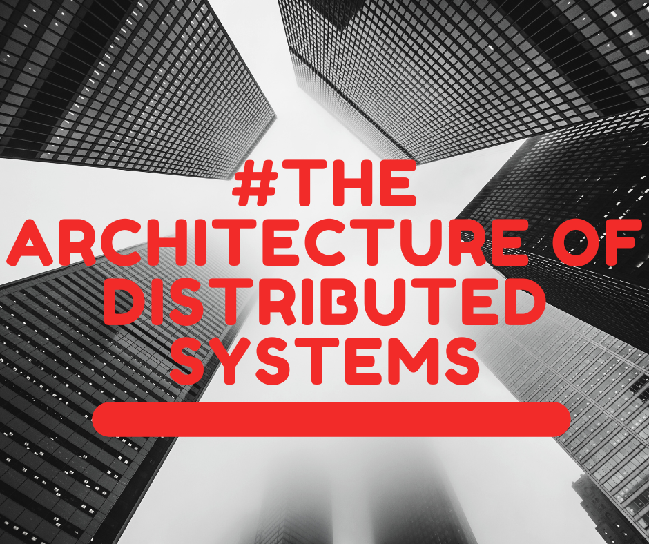 The Architecture of Distributed Systems | by Pasan Madhuranga | Aug ...
