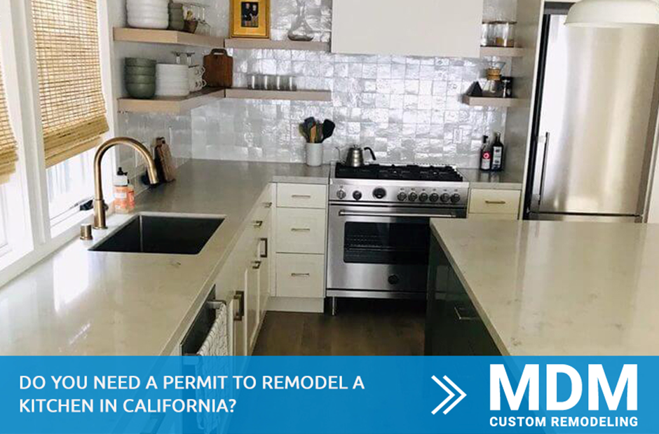 DO YOU NEED A PERMIT TO REMODEL A KITCHEN IN CALIFORNIA? by MDM