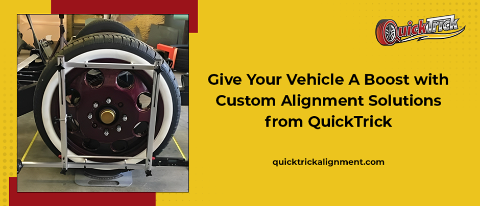 Give Your Vehicle A Boost with Custom Alignment Solutions from ...