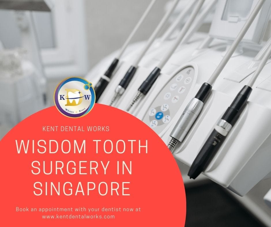 Wisdom Tooth Surgery Singapore — Kent Dental Works Kent Dental Clinic