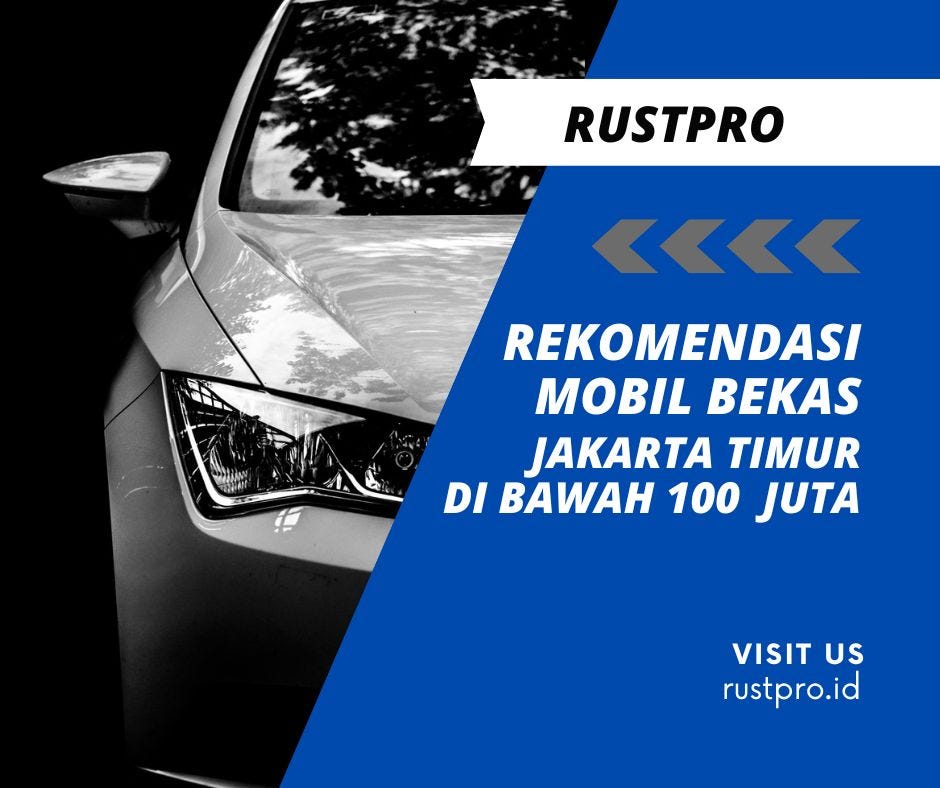 Pilihan Mobil Bekas Jakarta Timur di Bawah 100 Juta | by Salon Mobil
