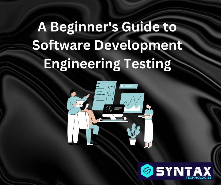 A Beginner’s Guide to Software Development Engineering Testing | by ...