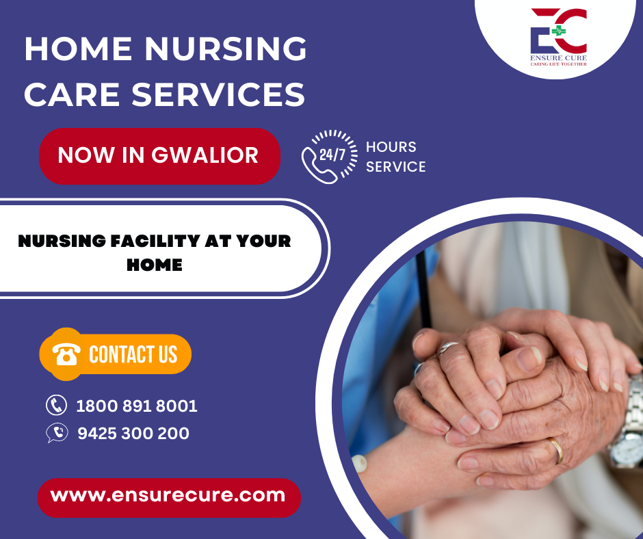 Home Nursing care services. Home nursing services in Gwalior brings