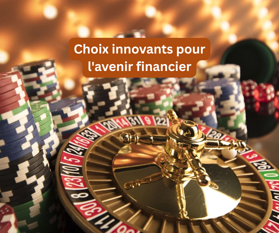 Choix innovants pour l’avenir financier