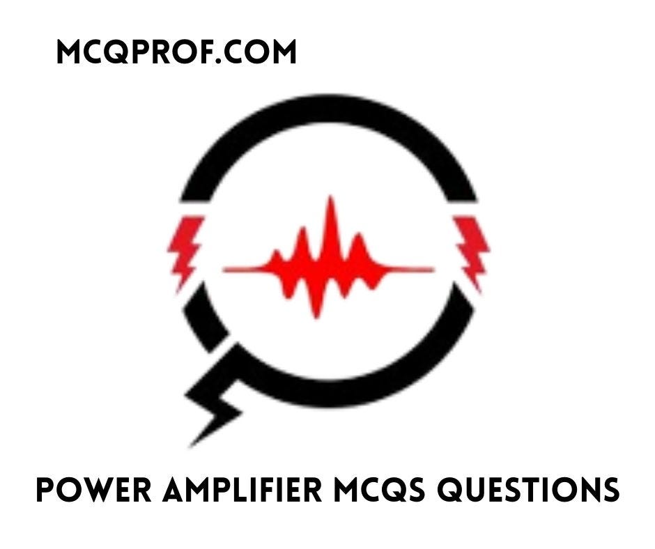 Top 20+ Power Amplifier MCQs Multiple Choice Questions with Answers