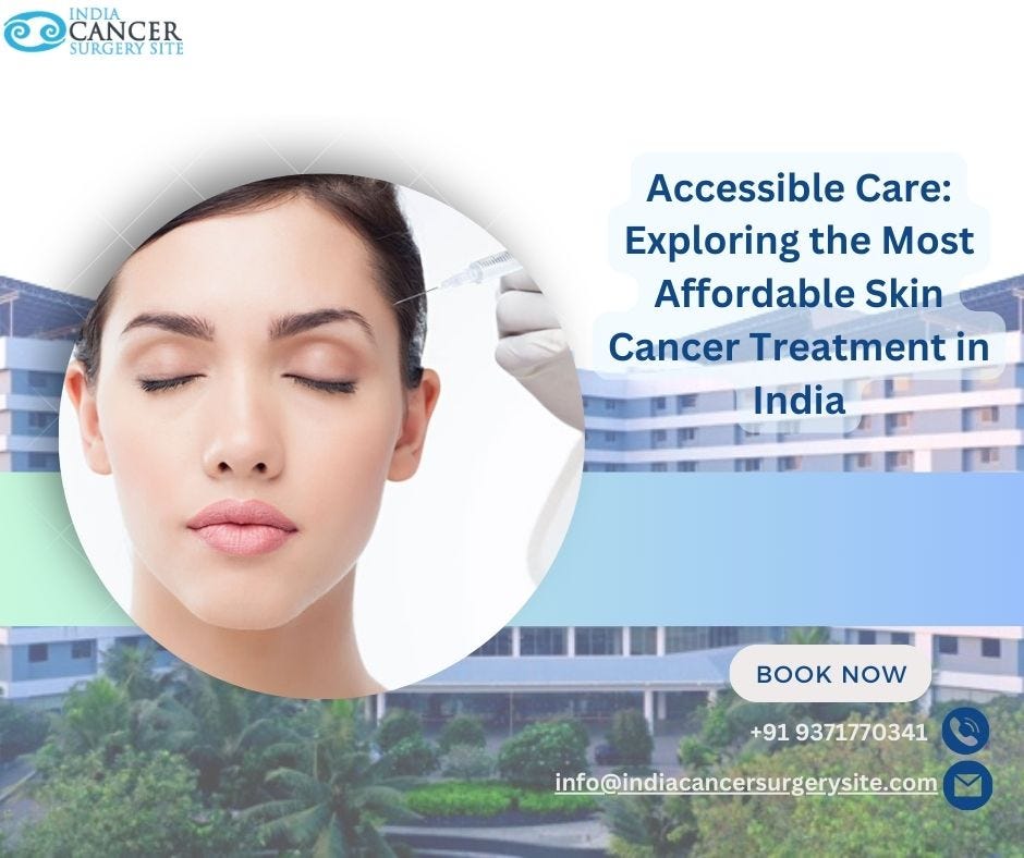 Accessible Care Exploring the Most Affordable Skin Cancer Treatment in