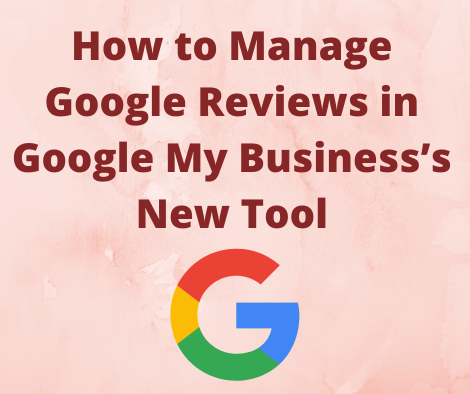How to manage google reviews in google my business s new tool by