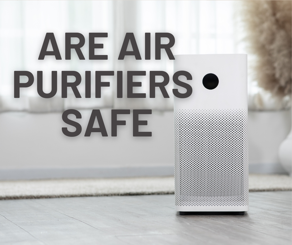 Are Air Purifiers Safe?. Air purifiers have increasingly… by