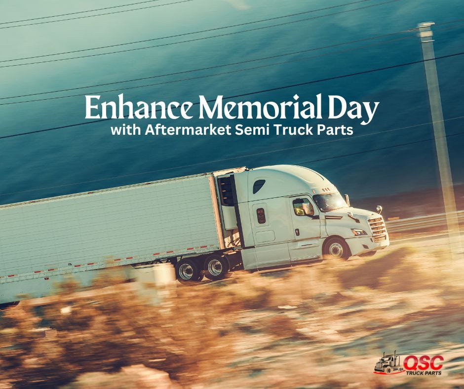 Enhance Memorial Day With Aftermarket Semi Truck Parts QSC Truck