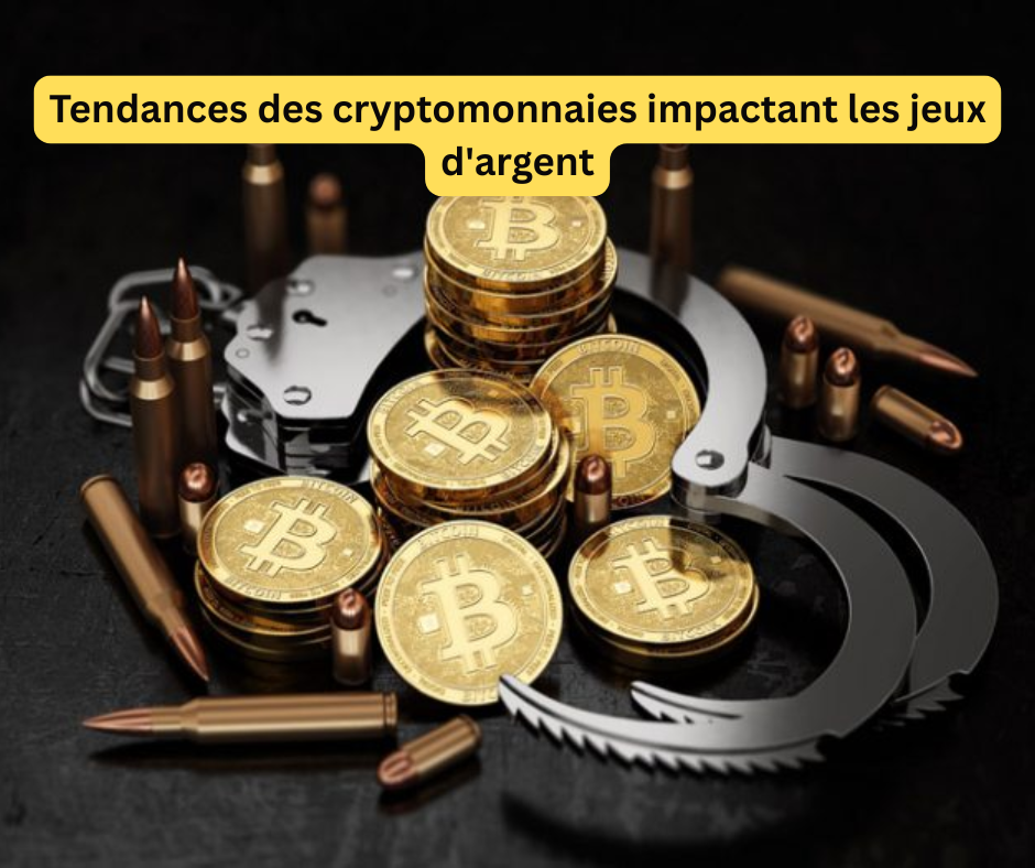 Tendances des cryptomonnaies impactant les jeux d’argent