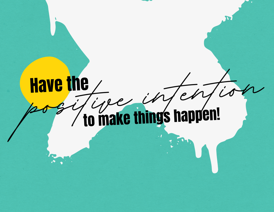 Making things happen with positive intention by Kelly Brammer Medium