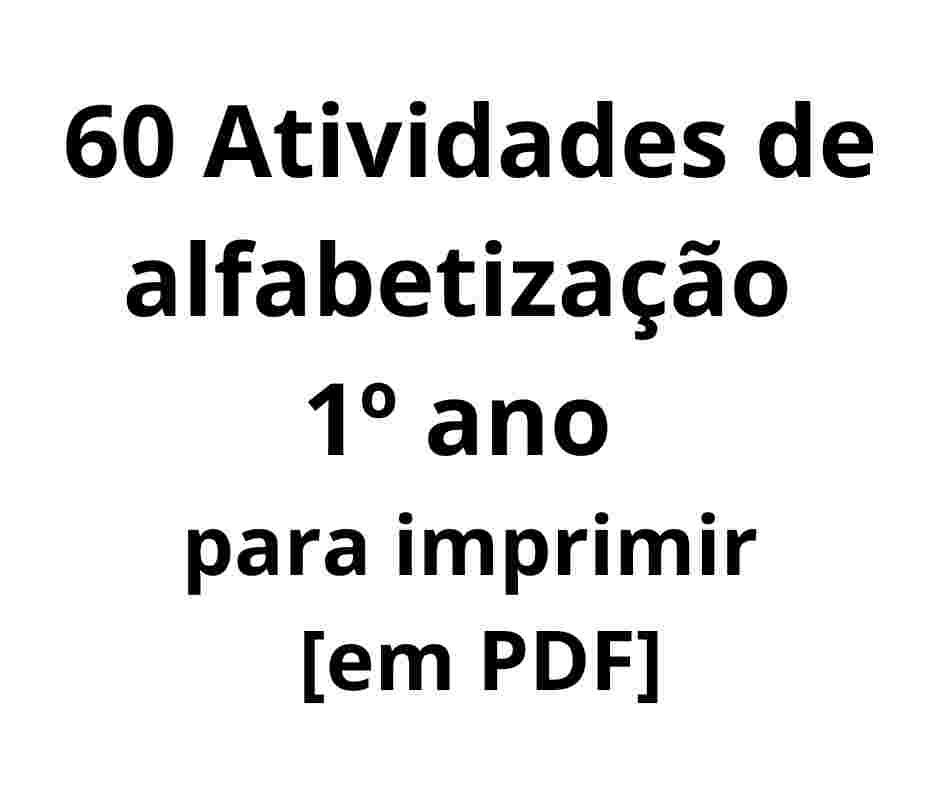 60 Atividades de alfabetização para imprimir [em PDF]