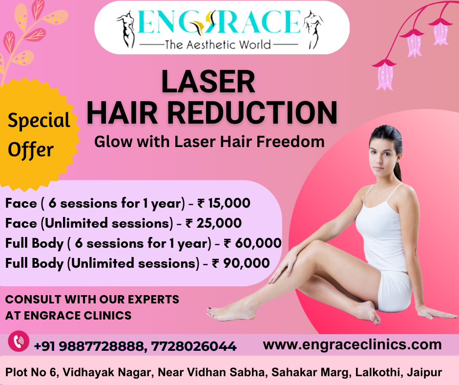 Laser Hair Reduction in Jaipur. Laser Hair Reduction at Engrace Clinics