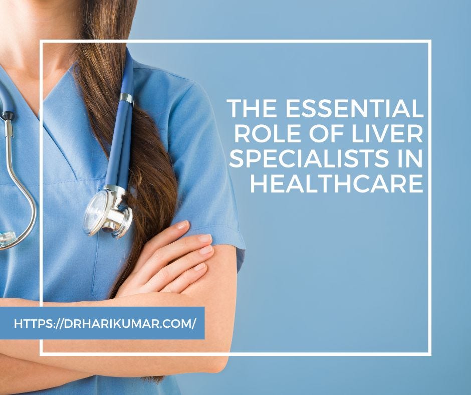 The Essential Role of Liver Specialists in Healthcare  by 