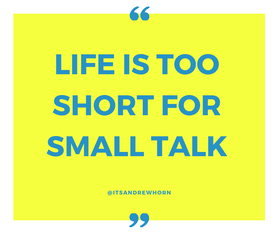 Life is too short for small talk — here's how to skip it., by Andrew Horn