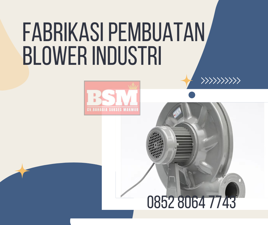 FABRIKASI PEMBUATAN BLOWER INDUSTRI UNTUK PABRIK DI MALANG 085280647743 ...