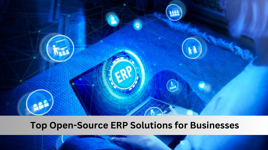 Top Open-Source ERP Solutions for Businesses