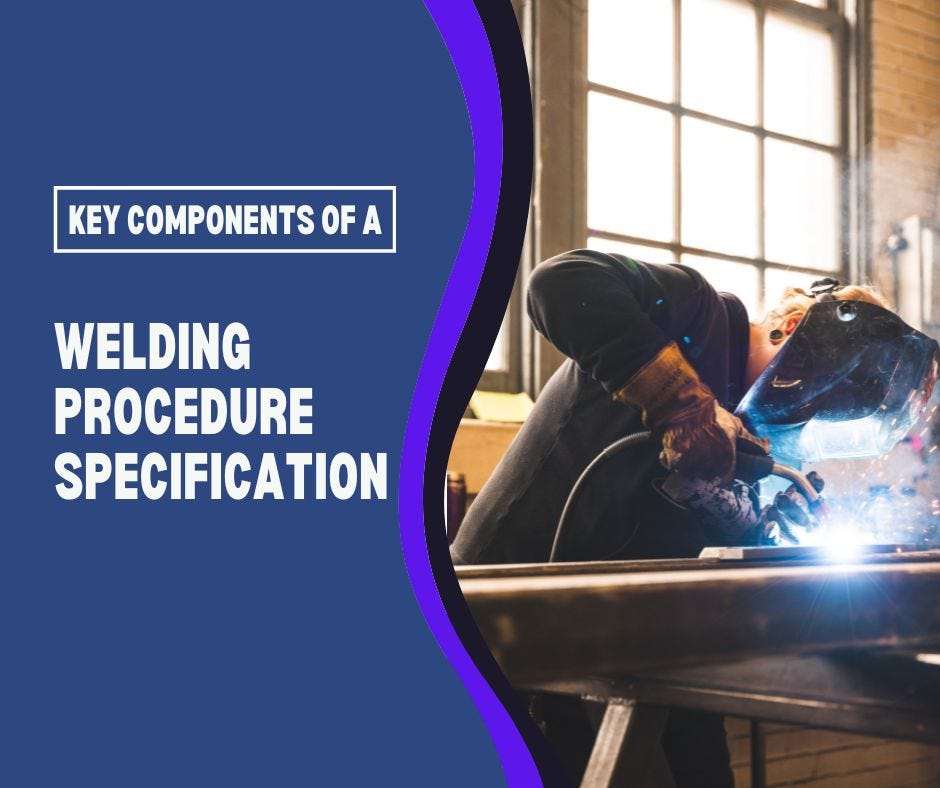 Key Components of a Welding Procedure Specification (WPS): Ensuring Weld Quality and Consistency