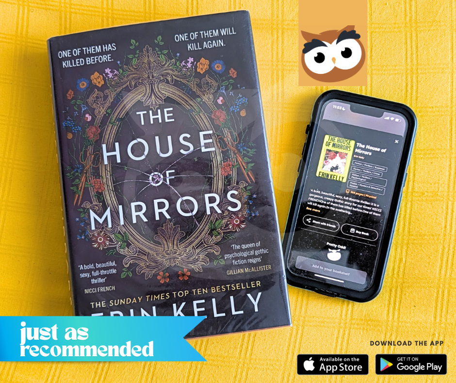 Just As Recommended: We Snapped “The House of Mirrors” by Erin Kelly and the App Did the Rest