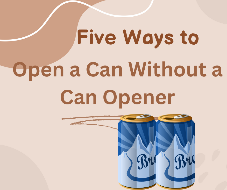 5 Clever Ways to Open a Can Without a Can Opener by siddesh chalke Medium