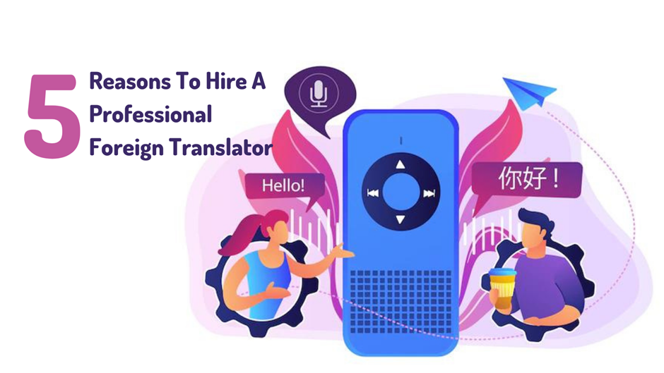 5 Reasons To Hire A Professional Foreign Translator by Hussain Habib
