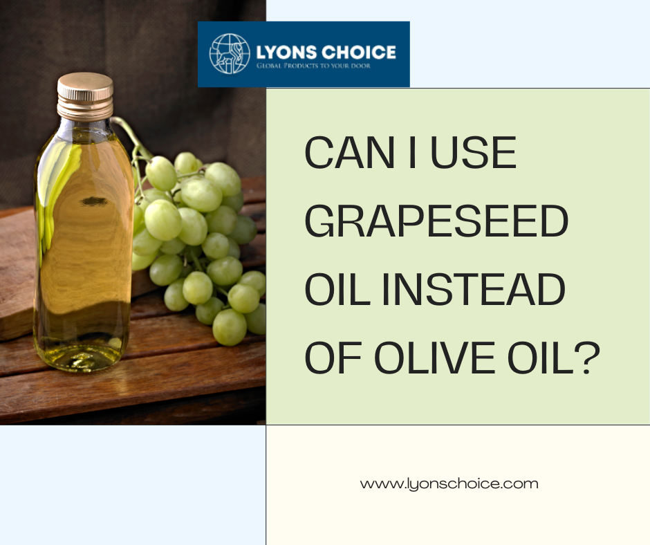 Can I use grapeseed oil instead of olive oil? by Lyons choice Jun