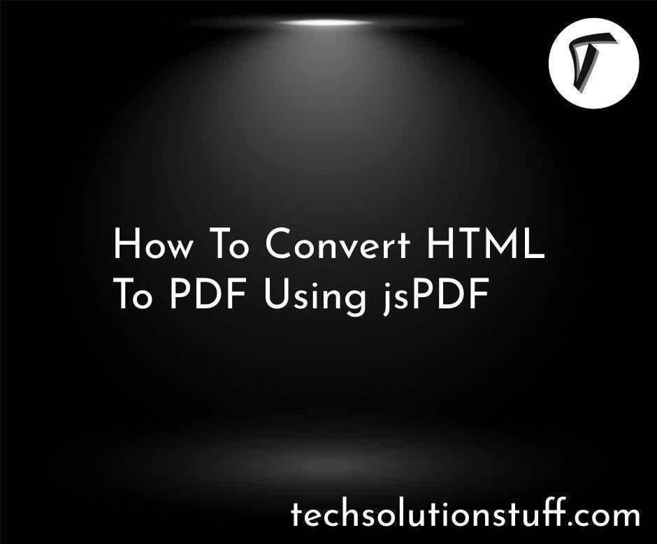 How To Convert HTML To PDF Using jsPDF | Medium