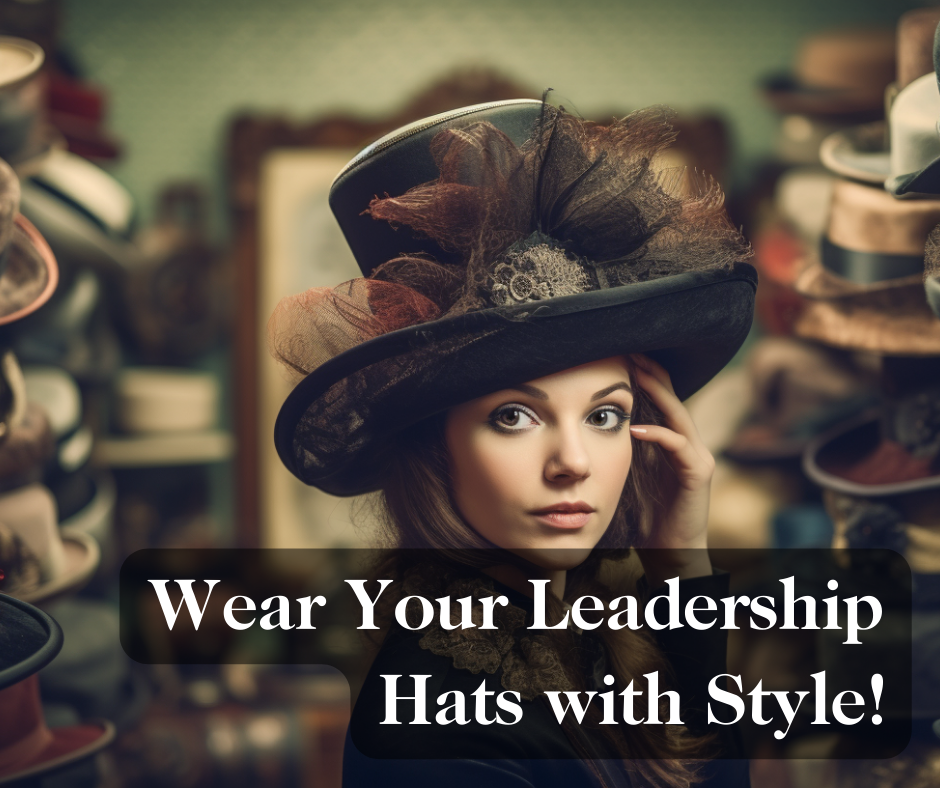 Wear Your Leadership Hats with Style: The Power of Multifaceted 