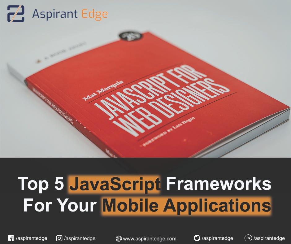 Top 5 JavaScript Frameworks For Your Mobile Applications… by