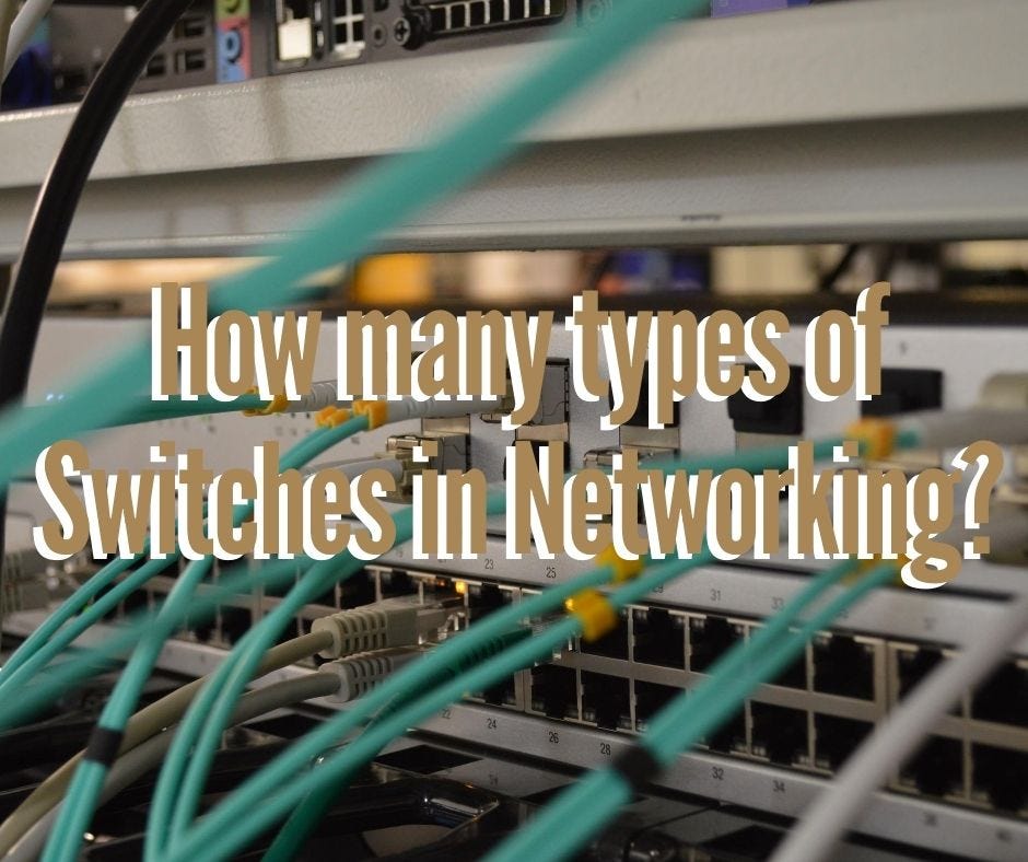 How many types of switches in networking? by Prashant Jaiswar Medium