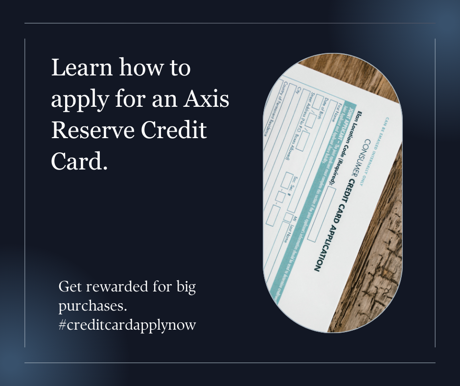 How to Apply for an Axis Bank Reserve Credit Card by Anjali Dhiman