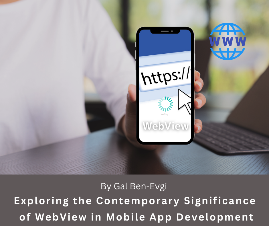 Exploring the Contemporary Significance of WebView in Mobile App ...