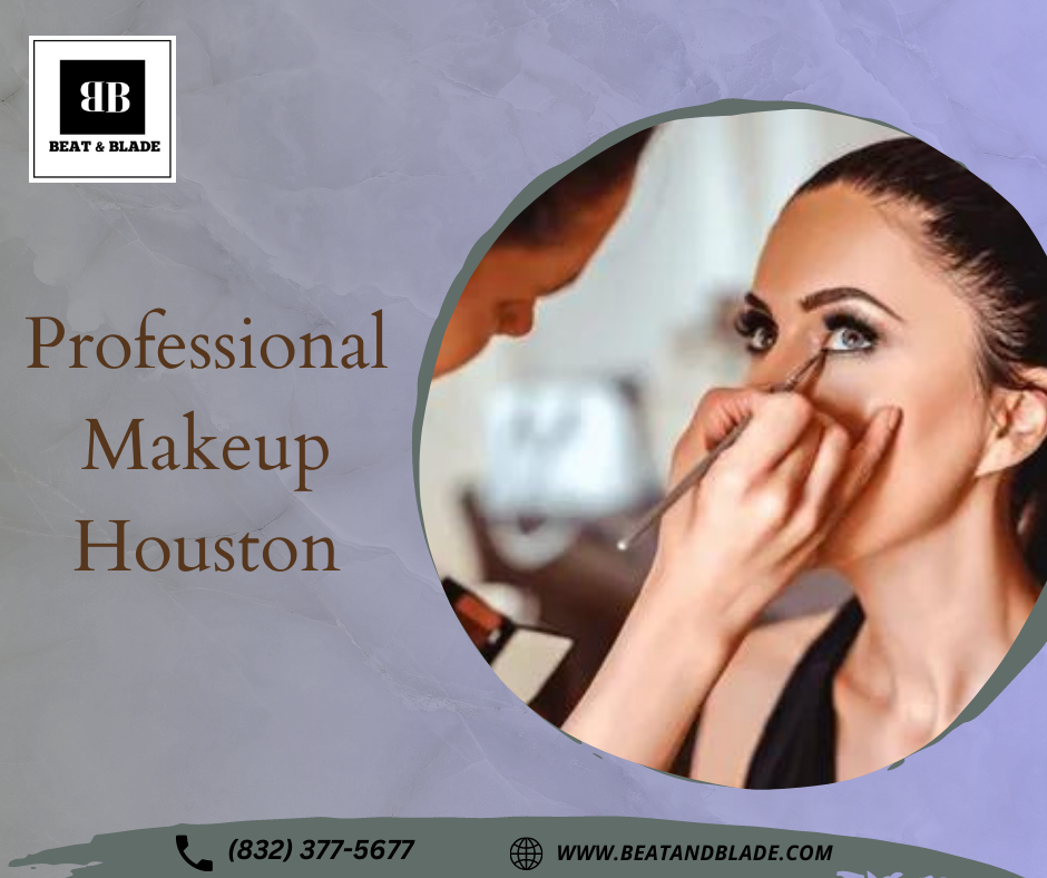 How to Get the Best Professional Makeup in Houston? Beat and Blade