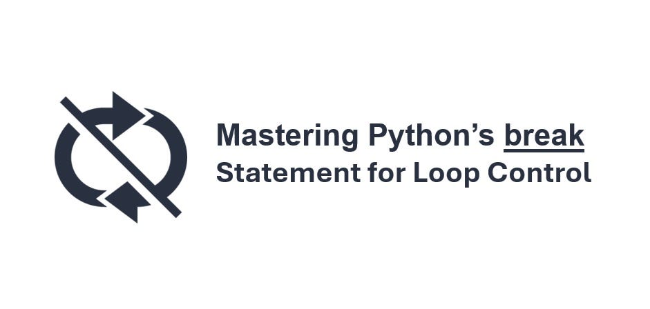 Mastering Python’s break Statement for Loop Control | by Py-Core Python ...