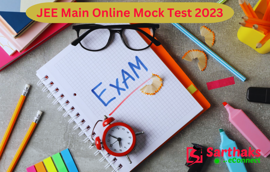 Advantages of Sarthak’s eConnect’s JEE Main Online Mock Test 2023 ...