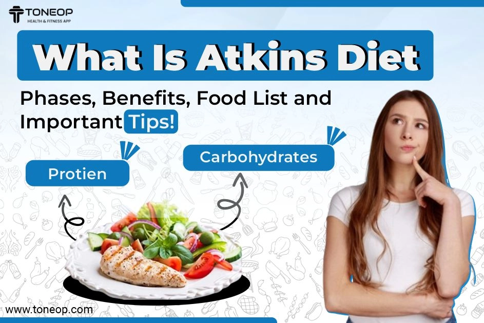 HeWhat Is Atkins Diet Phases, Benefits, Food List and Important Tips