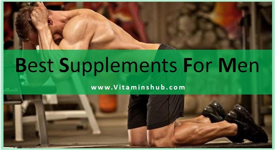 Top 10 Best Supplements For Men — Vitanminshub | by Vitamins Hub | Medium