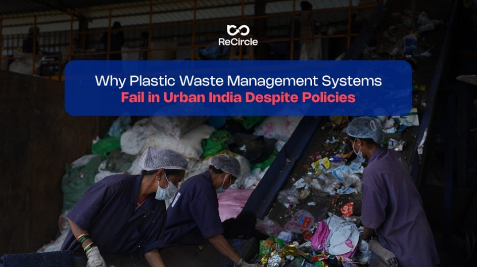Why Plastic Waste Management Systems Fail in Urban India Despite Policies