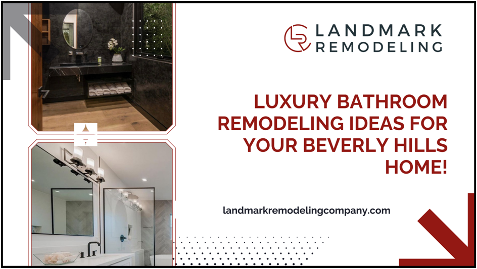 Luxury Bathroom Remodeling Ideas for Your Beverly Hills Home! by