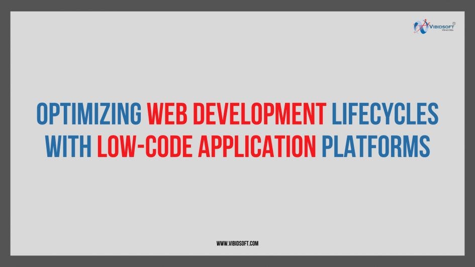 Optimizing Web Development Lifecycles with Low-Code Application ...