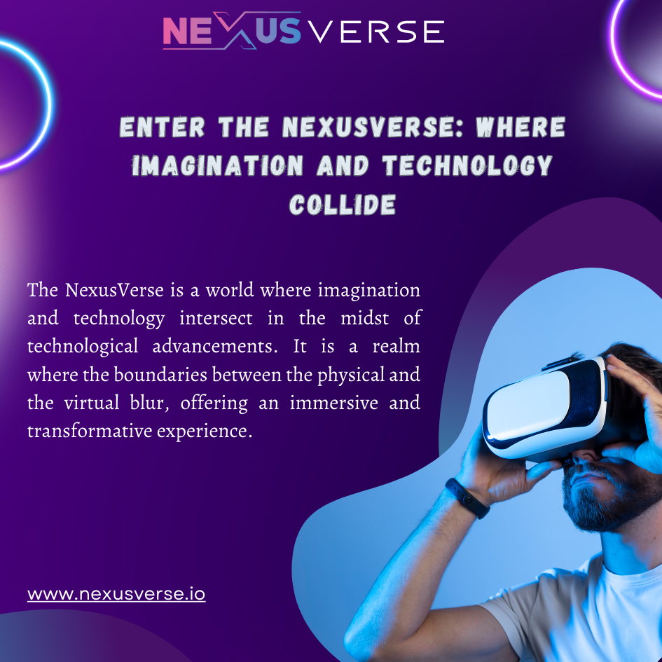 Enter the NexusVerse: Where Imagination and Technology Collide With ...