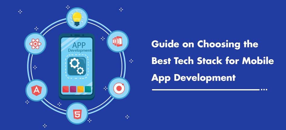 Guide on Choosing the Best Tech Stack for Mobile App Development | by ...