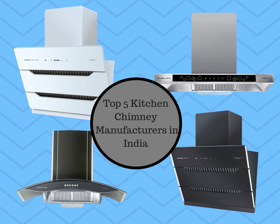 Top 5 Kitchen Chimney Manufacturers in India by Priyanka Kutchina