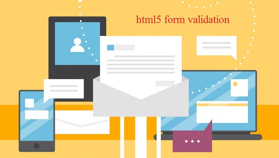 How To Use Html5 Form Validation. Introduction | By Umesh Singh | Medium