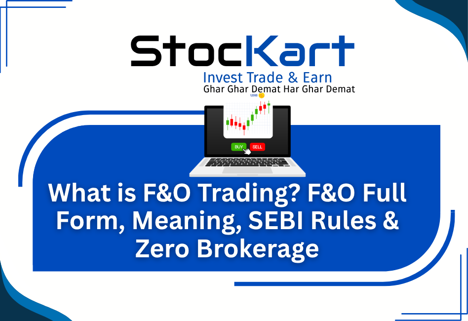 What is F&O Trading? F&O Full Form, SEBI Rules & Zero Brokerage Explained