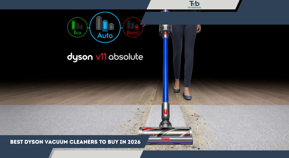Best Dyson Vacuum Cleaners to Buy in 2026: Full Review & Buying Guide