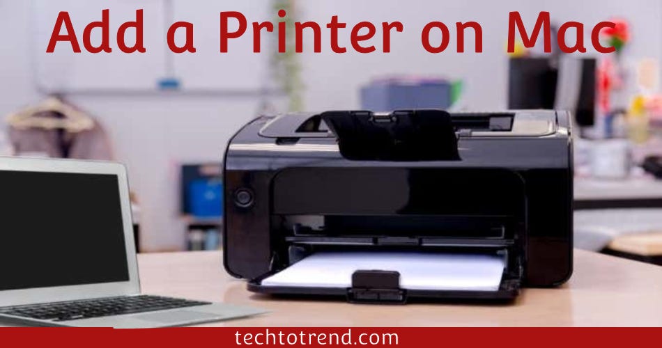 Guide to Add a Printer on Mac. Did you recently buy a MacBook laptop