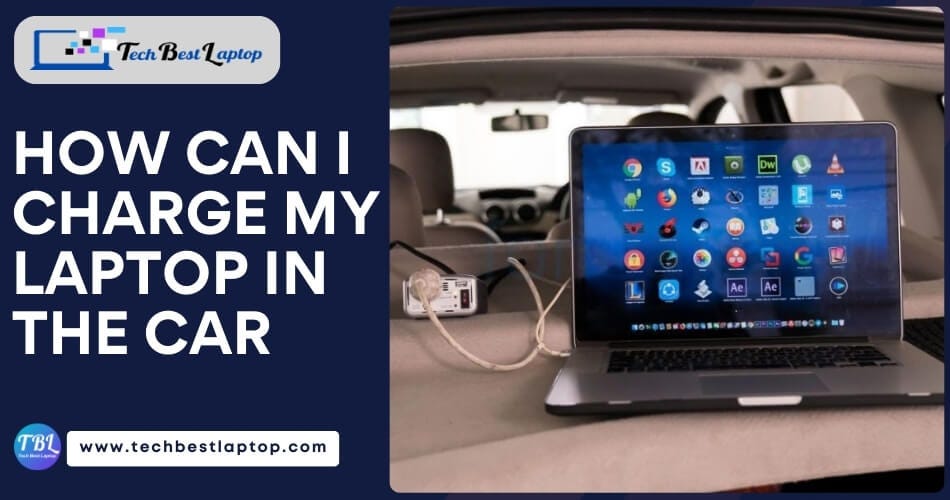 How Can I Charge My Laptop in the Car? | by Tech Best Laptop ll Abu