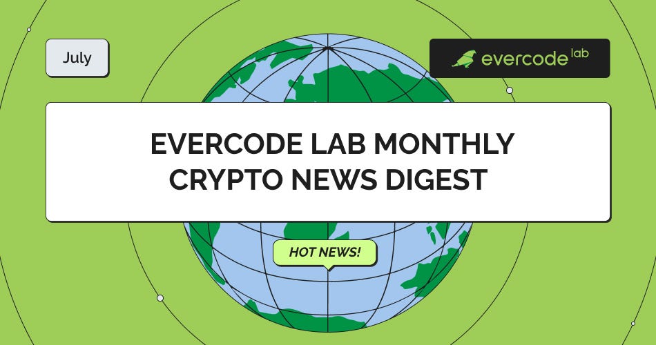 Evercode Lab Monthly Crypto News Digest 31/07/2026