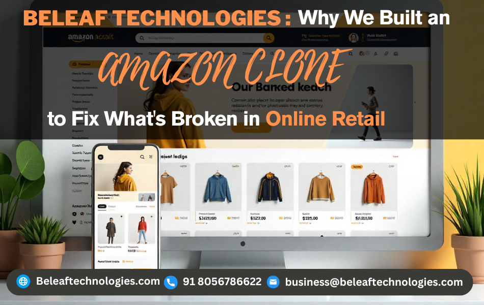 Beleaf Technologies: Why We Built an ‘Amazon Clone’ to Fix What’s Broken in Online Retail
